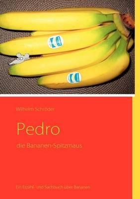 Pedro: die Bananen-Spitzmaus - Wilhelm Schröder - cover