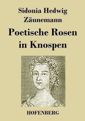 Poetische Rosen in Knospen - Sidonia Hedwig Zaunemann - cover