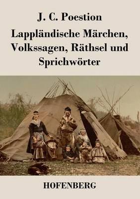 Lappländische Märchen, Volkssagen, Räthsel und Sprichwörter - J C Poestion - cover