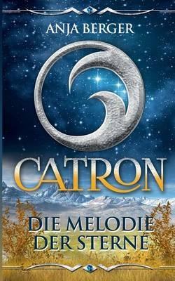 Catron: Die Melodie der Sterne - Anja Berger - cover