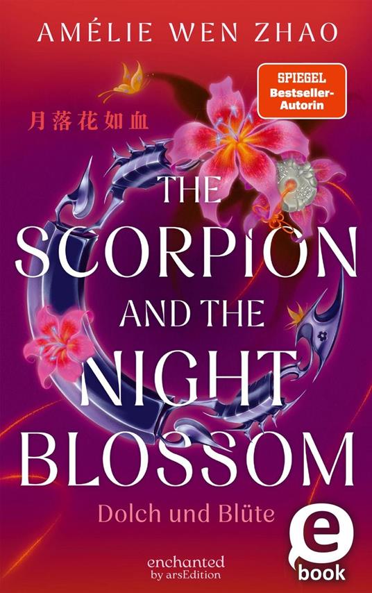 The Scorpion and the Night Blossom – Dolch und Blüte (The Three Realms 1) - Amélie Wen Zhao,Alexandra Ernst - ebook