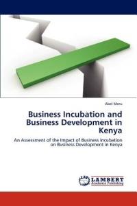 Business Incubation and Business Development in Kenya - Abel Meru - cover