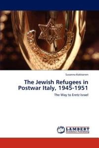 The Jewish Refugees in Postwar Italy, 1945-1951 - Susanna Kokkonen - cover