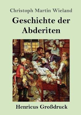 Geschichte der Abderiten (Großdruck) - Christoph Martin Wieland - cover