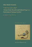 Little Research Value: African Estate Records and Colonial Gaps in a Post-Colonial National Archive - Ellen Ndeshi Namhila - cover
