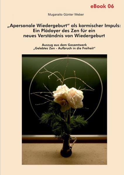 "Apersonale Wiedergeburt" als karmischer Impuls: Ein Plädoyer des Zen für ein neues Verständnis von Wiedergeburt
