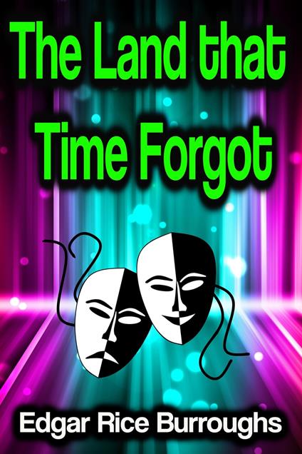 The Land that Time Forgot - Burroughs Edgar Rice - ebook