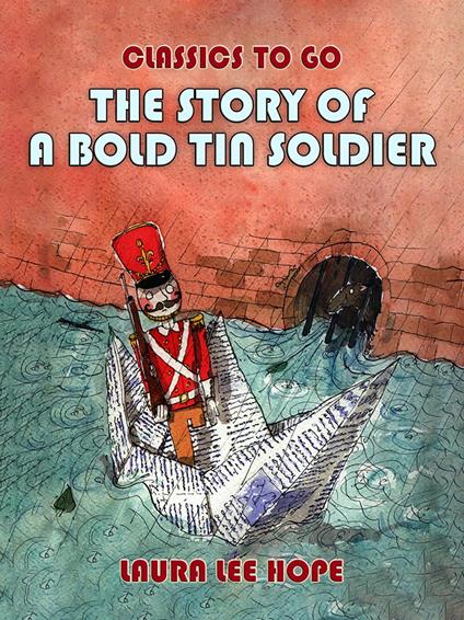 The Story Of A Bold Tin Soldier - Laura Lee Hope - ebook
