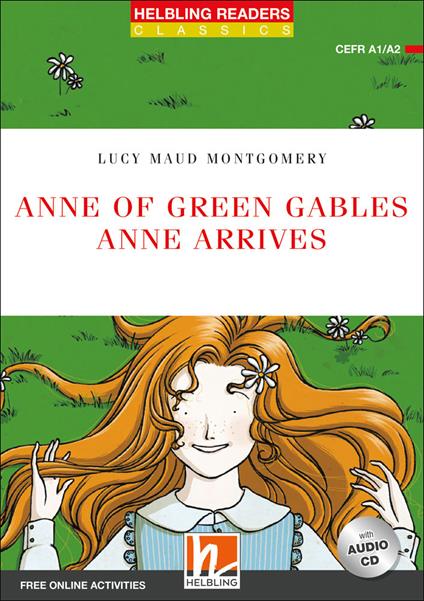 Anne of Green Gables. Anne arrives. Level A1-A2. Helbling Readers Red Series - Classics. Con espansione online. Con CD-Audio - Lucy Maud Montgomery - copertina