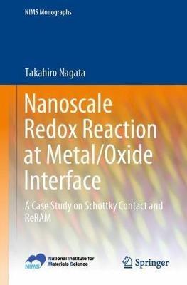 Nanoscale Redox Reaction at Metal/Oxide Interface: A Case Study on Schottky Contact and ReRAM - Takahiro Nagata - cover
