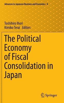 The Political Economy of Fiscal Consolidation in Japan - cover