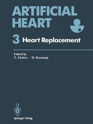 Artificial Heart 3: Proceedings of the 3rd International Symposium on Artificial Heart and Assist Devices, February 16–17, 1990, Tokyo, Japan - cover