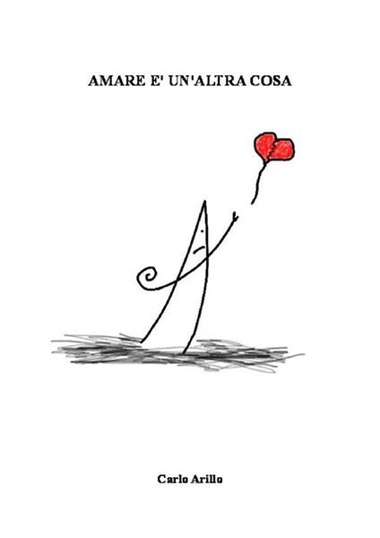 Amare è un'altra cosa - Carlo Arillo - ebook