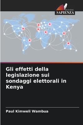 Gli effetti della legislazione sui sondaggi elettorali in Kenya - Paul Kimweli Wambua - cover