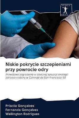 Niskie pokrycie szczepieniami przy powrocie odry - Priscila Goncalves,Fernanda Goncalves,Wellington Rodrigues - cover