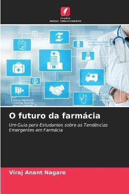 O futuro da farmácia - Viraj Anant Nagare - cover