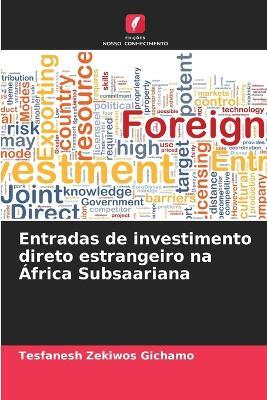 Entradas de investimento direto estrangeiro na África Subsaariana - Tesfanesh Zekiwos Gichamo - cover