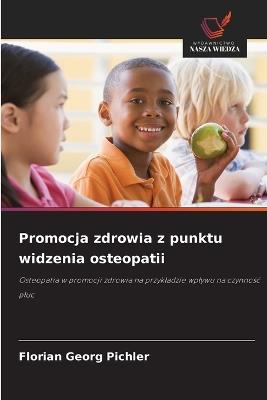 Promocja zdrowia z punktu widzenia osteopatii - Florian Georg Pichler - cover