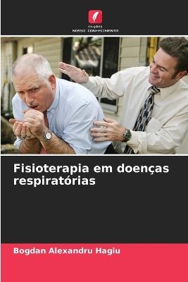 Fisioterapia em doenças respiratórias - Bogdan Alexandru Hagiu - cover