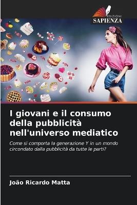 I giovani e il consumo della pubblicità nell'universo mediatico - João Ricardo Matta - cover