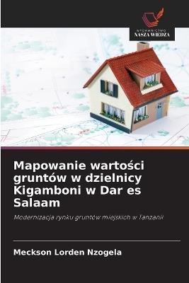 Mapowanie wartości gruntów w dzielnicy Kigamboni w Dar es Salaam - Meckson Lorden Nzogela - cover