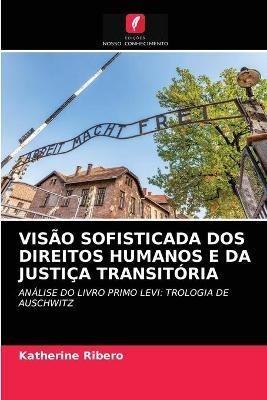 Visao Sofisticada DOS Direitos Humanos E Da Justica Transitoria - Katherine Ribero - cover