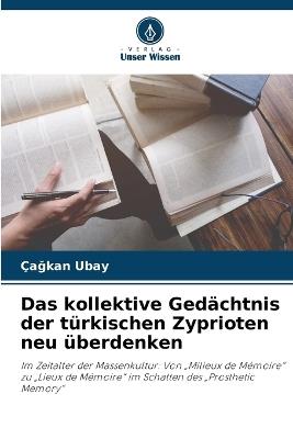 Das kollektive Gedächtnis der türkischen Zyprioten neu überdenken - Çağkan Ubay - cover