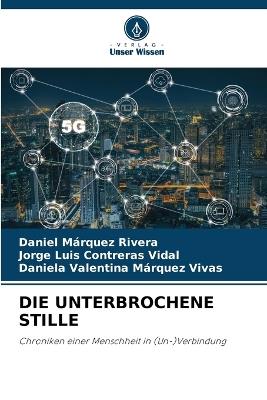 Die Unterbrochene Stille - Daniel Márquez Rivera,Jorge Luis Contreras Vidal,Daniela Valentina Márquez Vivas - cover