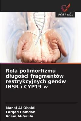 Rola polimorfizmu dlugości fragmentów restrykcyjnych genów INSR i CYP19 w - Manal Al-Obaidi,Farqad Hamdan,Anam Al-Salihi - cover