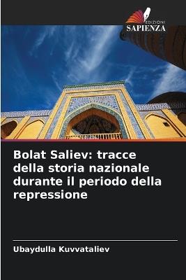Bolat Saliev: tracce della storia nazionale durante il periodo della repressione - Ubaydulla Kuvvataliev - cover