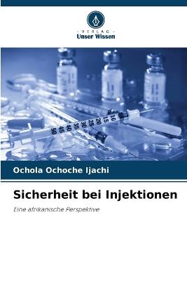 Sicherheit bei Injektionen - Ochola Ochoche Ijachi - cover