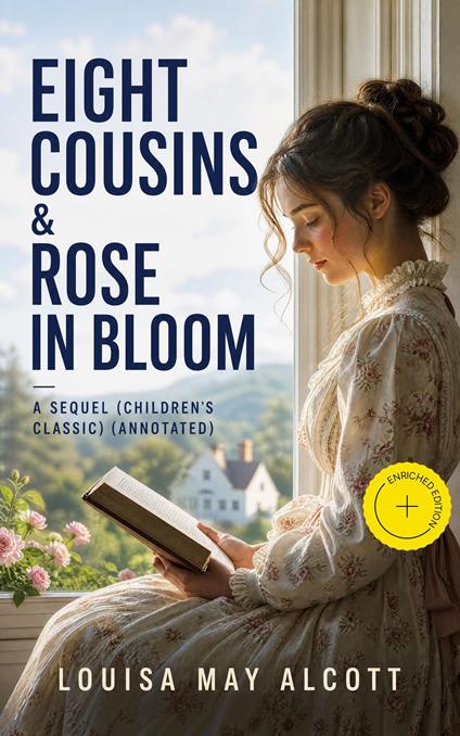 Eight Cousins & Rose in Bloom - A Sequel (Children's Classic) (Annotated) - Louisa May Alcott,Perrin Norley,e-artnow - ebook