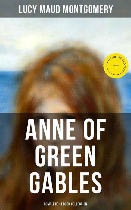 Anne of Green Gables - Complete 14 Book Collection - Grayson Doyle,Lucy Maud Montgomery,Musaicum Press - ebook