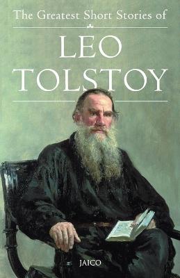 The Greatest Short Stories of Leo Tolstoy - Leo Tolstoy - cover