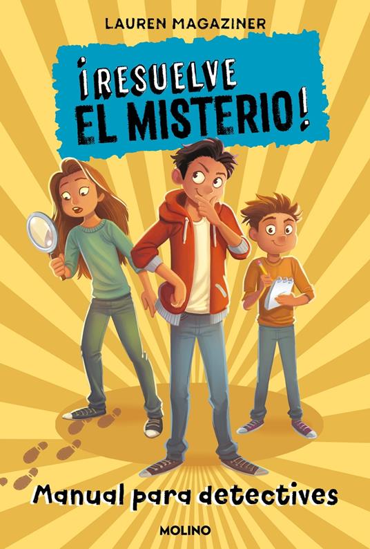 ¡Resuelve el misterio! - Manual para detectives - Lauren Magaziner,Isabel Llasat Botija - ebook
