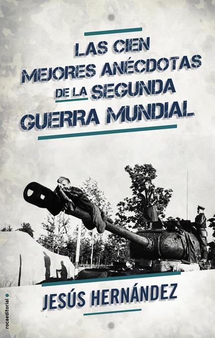 Las cien mejores anécdotas de la Segunda Guerra Mundial