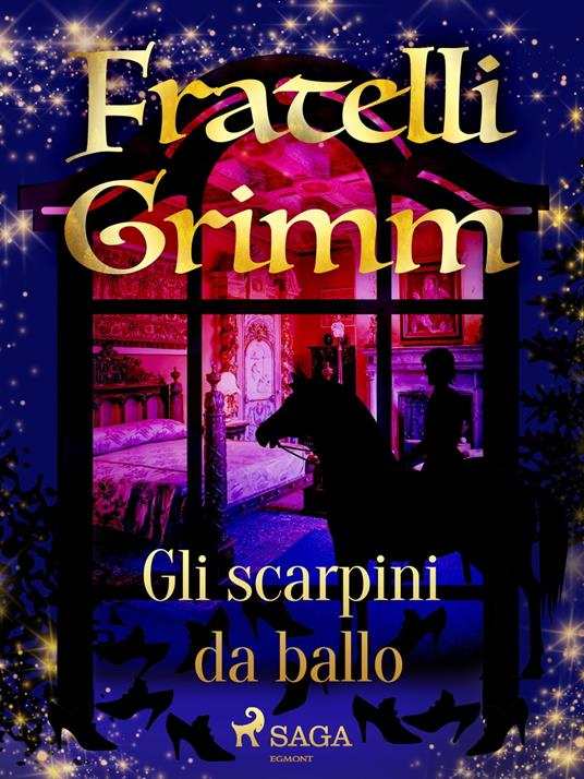 Gli scarpini da ballo - Brothers Grimm,Fanny Vanzi Mussini - ebook