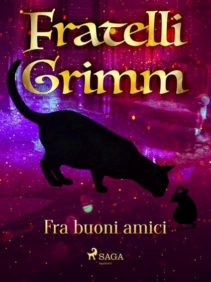 Fra buoni amici - Brothers Grimm,Fanny Vanzi Mussini - ebook