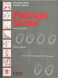 Fisiologia umana. Vol. 1 - Gianguido Rindi,Ermanno Manni - copertina