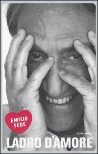 Ladro d'amore - Emilio Fede - copertina