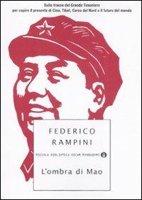 L'ombra di Mao. Sulle tracce del Grande Timoniere per capire il presente di Cina, Tibet, Corea del Nord e il futuro del mondo - Federico Rampini - copertina