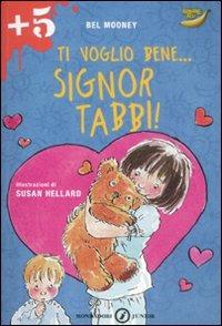 Ti voglio bene... Signor Tabbi! Ediz. illustrata - Bel Mooney - copertina