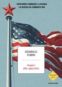 Libro Imperi allo specchio. Dovevamo cambiare la Russia. La Russia ha cambiato noi Federico Fubini