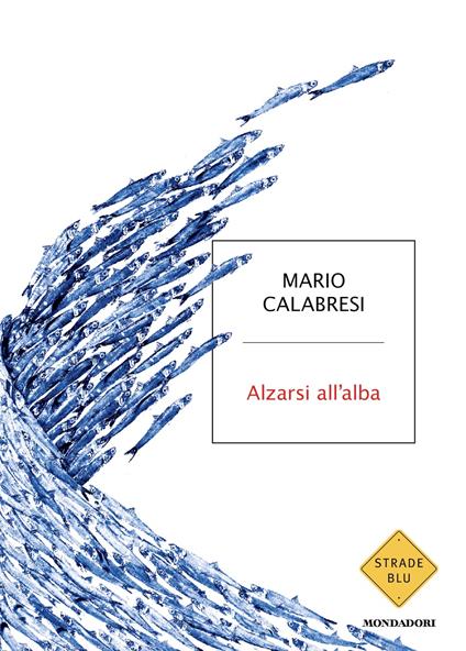 Alzarsi all'alba - Mario Calabresi - copertina