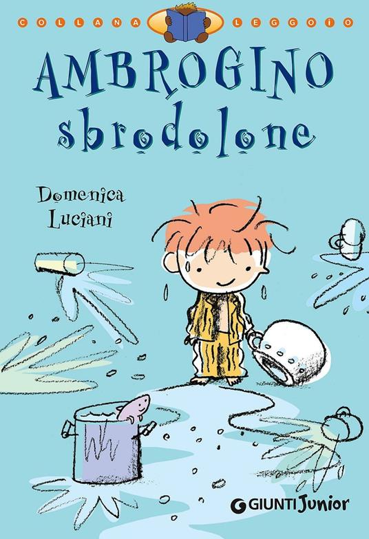 Ambrogino sbrodolone. Ediz. illustrata - Domenica Luciani,Roberto Luciani - copertina