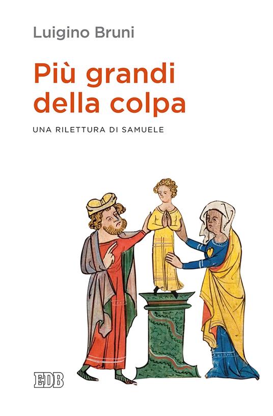 Più grandi della colpa. Una rilettura di Samuele - Luigino Bruni - copertina