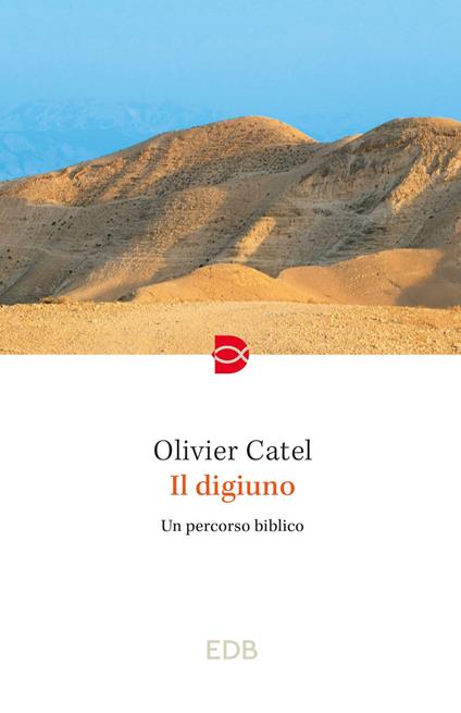 Il digiuno. Un percorso biblico - Olivier Catel - ebook
