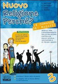 Nuovo religione perché? Le domande dei ragazzi. Per la Scuola media. Con espansione online. Vol. 3 - Sergio Bocchini,Paola Buttignol,Pierluigi Cabri - copertina