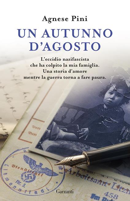 Un autunno d'agosto. L'eccidio nazifascista che ha colpito la mia famiglia. Una storia d'amore mentre la guerra torna a fare paura - Agnese Pini - ebook