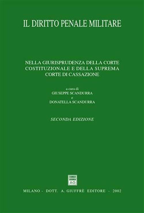 Il diritto penale militare. Nella giurisprudenza della Corte costituzionale e della Suprema Corte di Cassazione - copertina